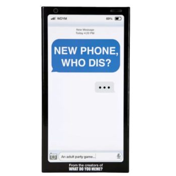 WDYM, NEW PHONE, WHO DIS? CENZÚRÁZATLAN TARTALOM